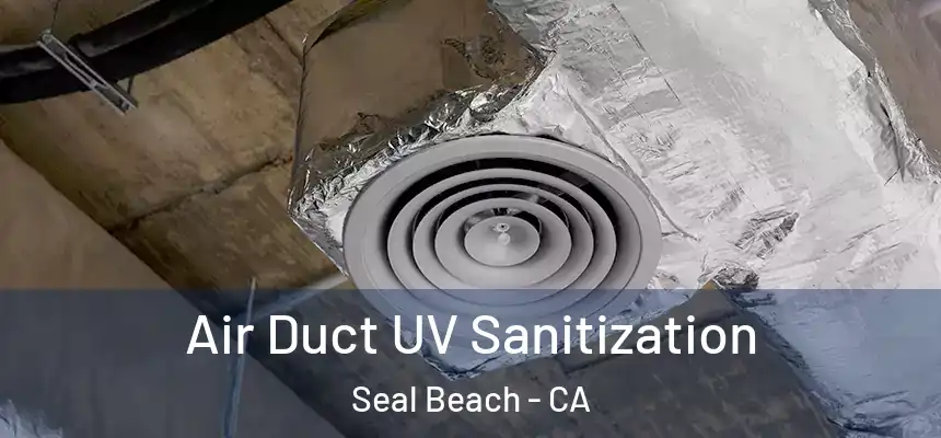  Air Duct UV Sanitization Seal Beach - CA
