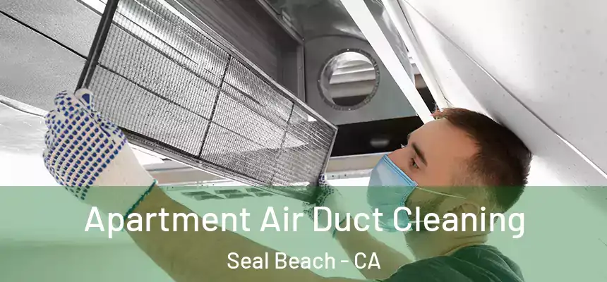 Apartment Air Duct Cleaning Seal Beach - CA