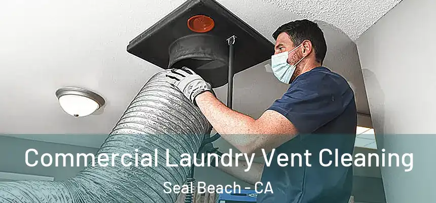  Commercial Laundry Vent Cleaning Seal Beach - CA