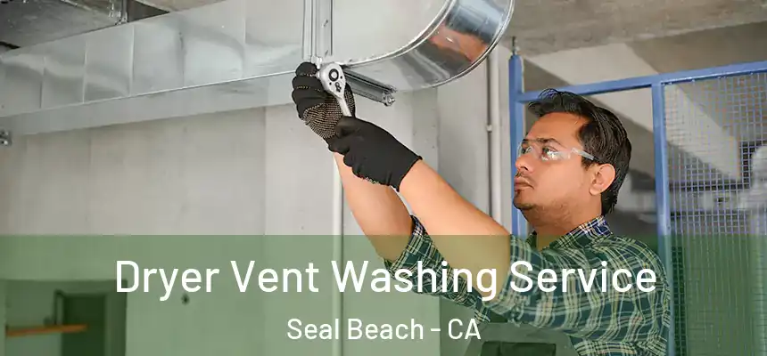 Dryer Vent Washing Service Seal Beach - CA
