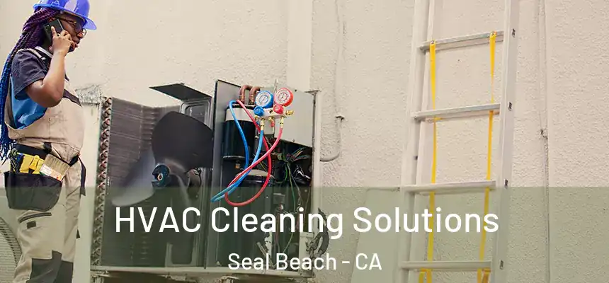 HVAC Cleaning Solutions Seal Beach - CA