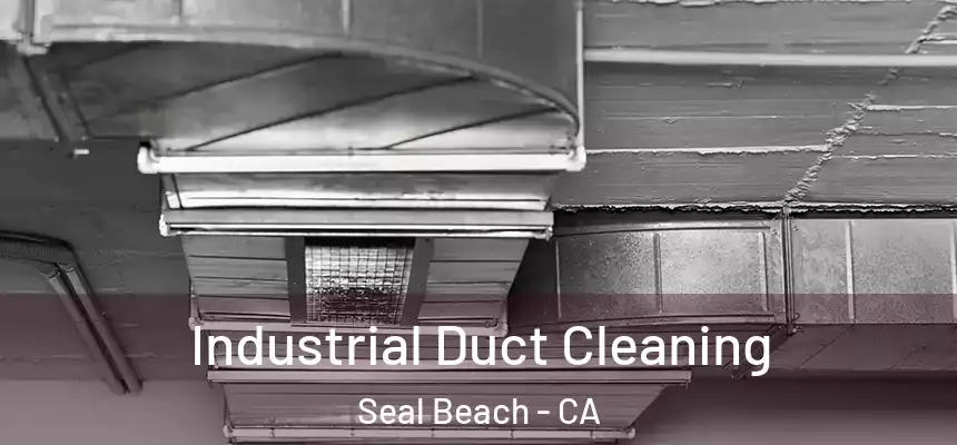  Industrial Duct Cleaning Seal Beach - CA
