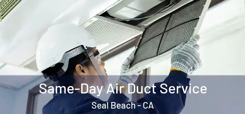  Same-Day Air Duct Service Seal Beach - CA